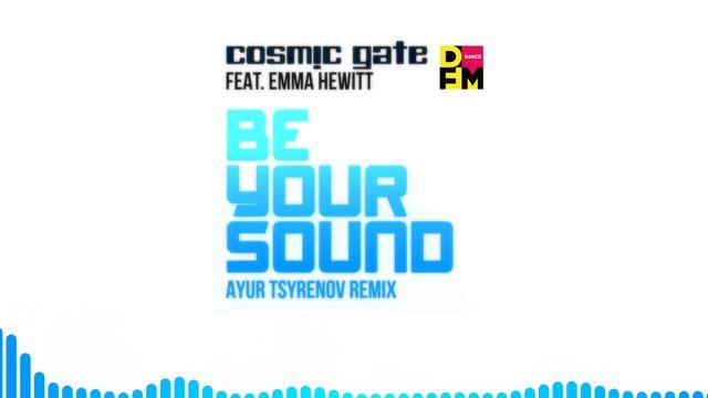 Cosmic Gate feat. Emma Hewitt — Be your sound (Ayur Tsyrenov DFM remix) смотреть онлайн