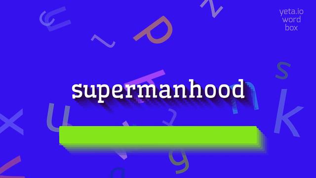 HOW TO SAY SUPERMANHOOD? #supermanhood смотреть онлайн