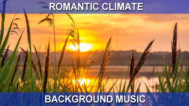 Romantic Climate (Background Music) смотреть онлайн