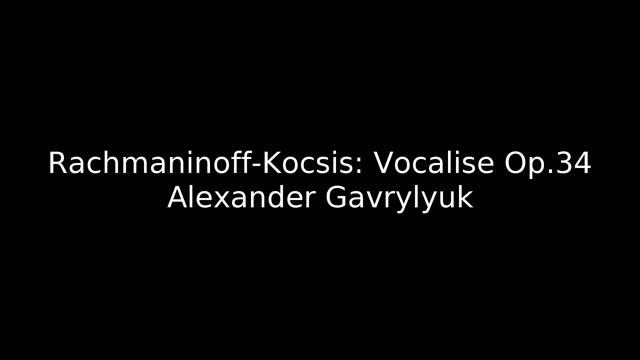Rachmaninoff-Kocsis: Vocalise Op.34 - Alexander Gavrylyuk смотреть онлайн