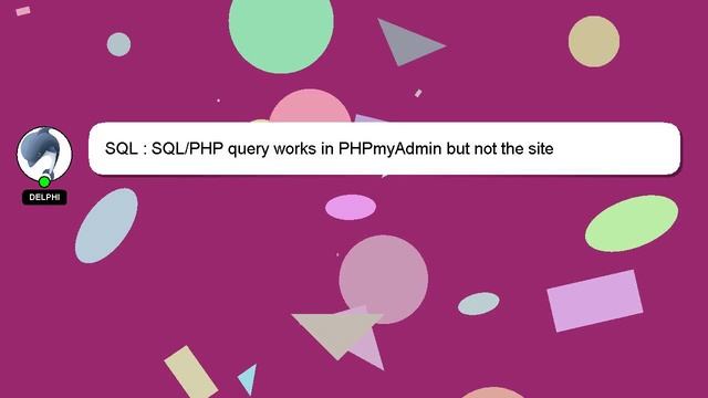 SQL : SQL/PHP query works in PHPmyAdmin but not the site смотреть онлайн