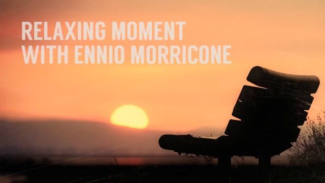 Ennio Morricone - Relaxing Moment with Ennio Morricone (Peaceful & Relaxing Music) смотреть онлайн