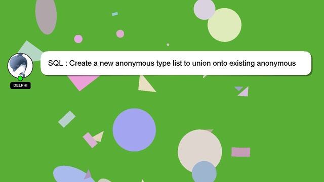 SQL : Create a new anonymous type list to union onto existing anonymous type list смотреть онлайн