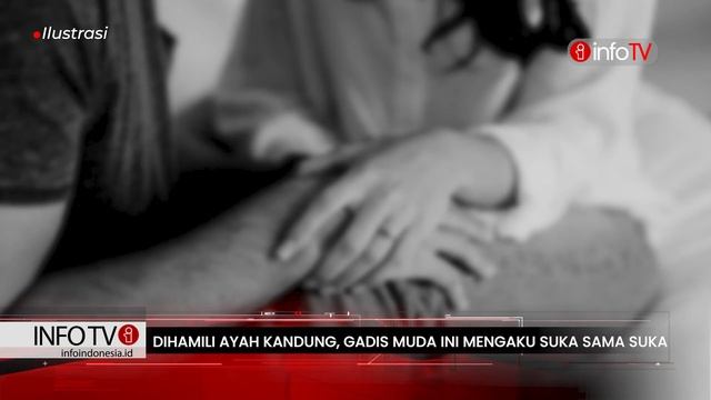 Dihamili Ayah Kandung, Gadis Muda ini Mengaku Suka Sama Suka смотреть онлайн