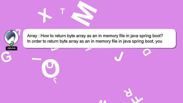 Array : How to return byte array as an in memory file in java spring boot? смотреть онлайн