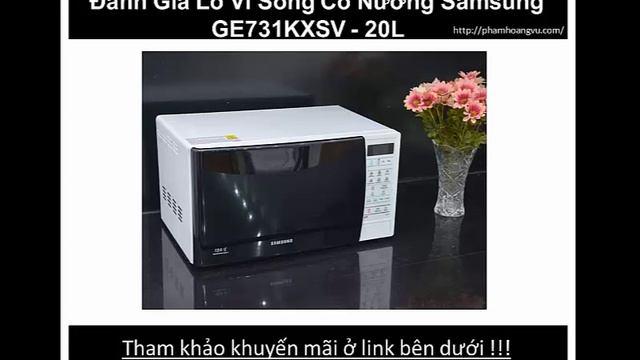Lò Vi Sóng Có Nướng Samsung GE731KXSV 20L lựa chọn tốt cho gia đình bạn смотреть онлайн