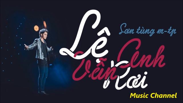 Lệ Anh Vẫn Rơi ( MSC ) - Sơn Tùng M- TP | Music Channel смотреть онлайн