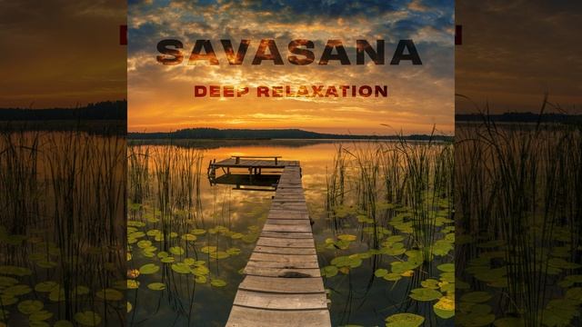 Savasana Music (Deep Relaxation) смотреть онлайн