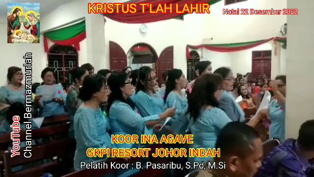 KRISTUS T'LAH LAHIR | KOOR INA AGAVE GKPI JOHOR INDAH | Koor Natal смотреть онлайн
