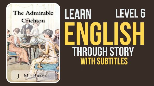⭐⭐⭐⭐⭐⭐ Learn English through Story Level 6 |The Admirable Crichton |English Practice #gradedreader смотреть онлайн