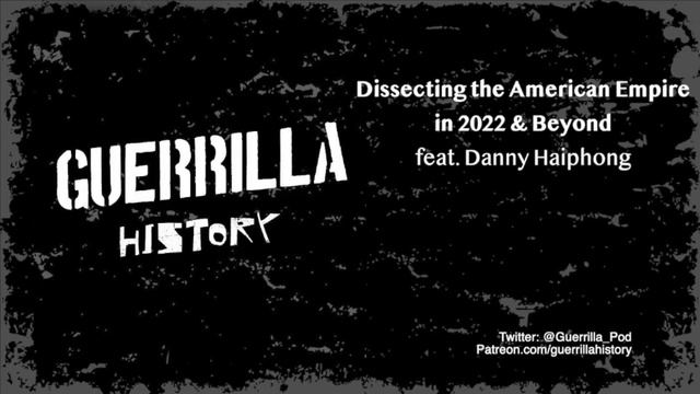 Dissecting the American Empire in 2022 & Beyond w: Danny Haiphong смотреть онлайн
