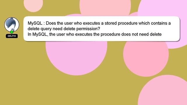 MySQL : Does the user who executes a stored procedure which contains a delete query need delete per смотреть онлайн