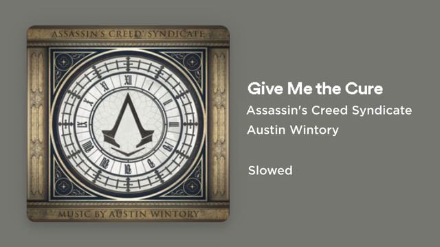 Assassin's Creed Syndicate - Give Me the Cure (Slowed) смотреть онлайн