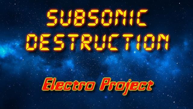 Subsonic Destruction - Electro Project (Electro Freestyle Music/Breakdance Music)
