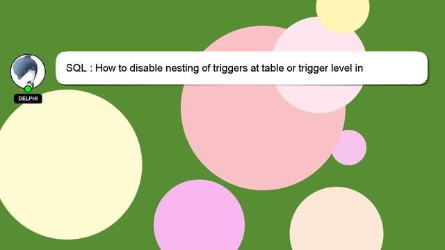 SQL : How to disable nesting of triggers at table or trigger level in SQLServer? смотреть онлайн