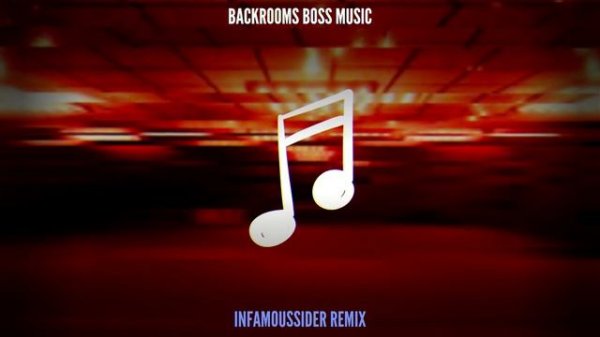 Backrooms Boss Music (InfamousSider Remix)