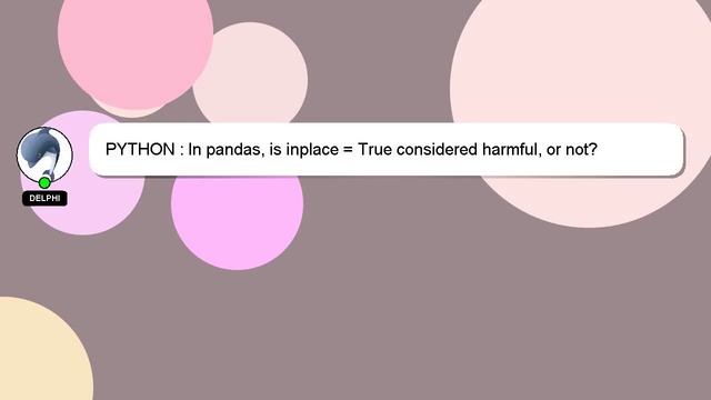 PYTHON : In pandas, is inplace = True considered harmful, or not? смотреть онлайн