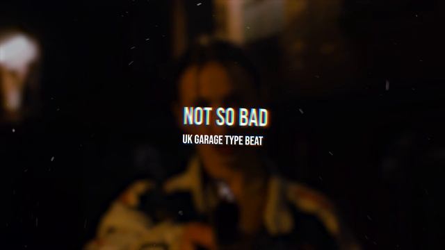 UK Garage Type Beat - "Not So Bad" смотреть онлайн