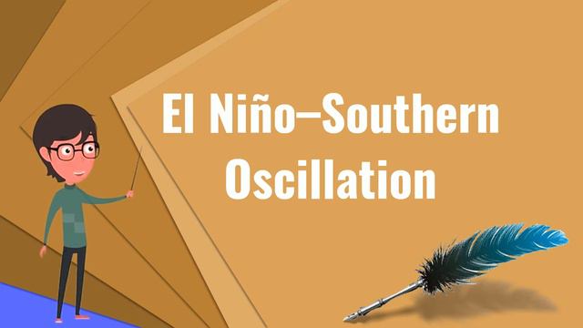 What is El Niño–Southern Oscillation?, Explain El Niño–Southern Oscillation смотреть онлайн