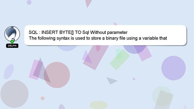 SQL : INSERT BYTE[] TO Sql Without parameter смотреть онлайн
