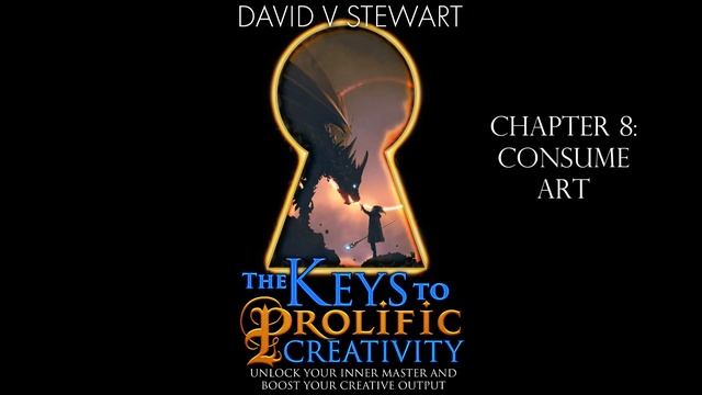 Keys to Prolific Creativity - Chapter 8: Consume Art смотреть онлайн