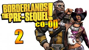 Borderlands: The Pre-Sequel! - Кооператив - Прохождение игры на русском [#2] | PC (2015 г.)