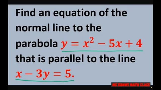 Find equation of normal line to parabola y= x^2 - 5x +4 that is parallel to line x-3y =5 смотреть онлайн
