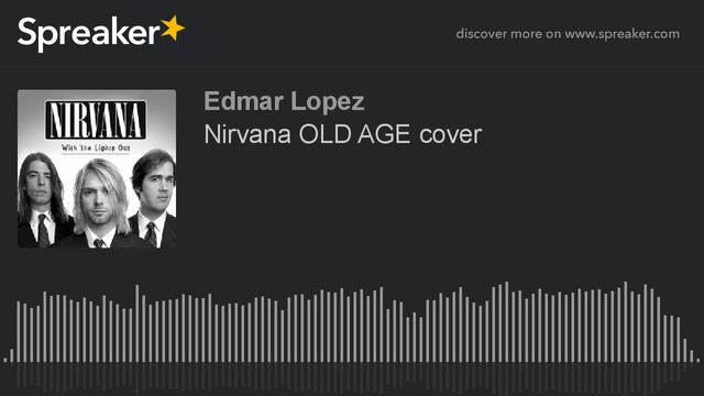 Nirvana OLD AGE cover (made with Spreaker) смотреть онлайн