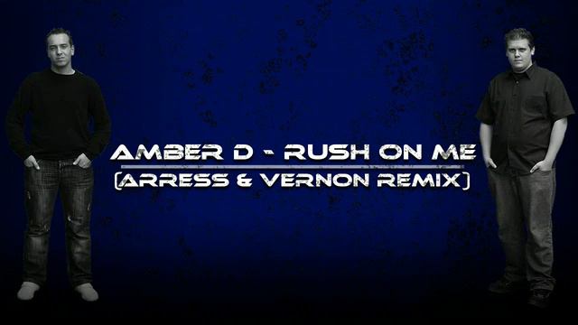 [FREE TRACK]Amber D - Rush on Me (ArrEss and Vernon Remix) смотреть онлайн