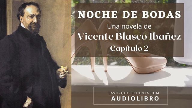 Noche de bodas de Vicente Blasco Ibáñez. Novela completa. Audiolibro con voz humana real. смотреть онлайн