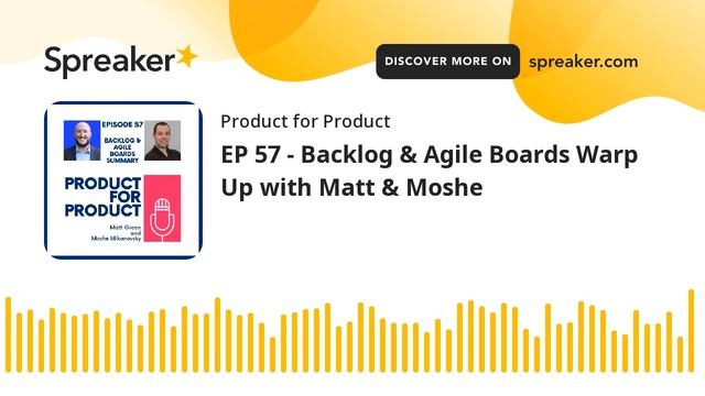 EP 57 - Backlog & Agile Boards Warp Up with Matt & Moshe смотреть онлайн