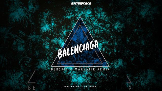 Whitesforce - Balenciaga (Berskiy & Maksatik Remix)