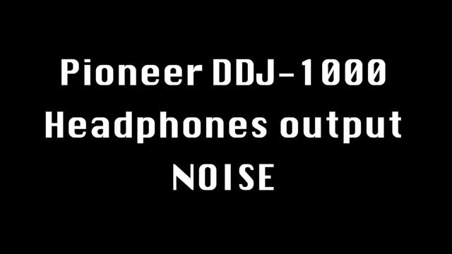 Pioneer DDJ-1000 Headphones Output Noise Noisegate смотреть онлайн