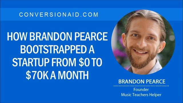 How Brandon Pearce Bootstrapped a Startup from $0 to $70K a Month смотреть онлайн