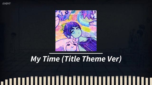 My Time - bo en OMORI Title Theme Ver (Piano Cover) | 4 смотреть онлайн