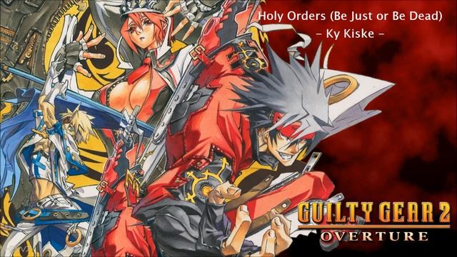 Guilty Gear 2 Overture - Holy Orders (Be Just or Be Dead) (Ky Kiske theme) смотреть онлайн