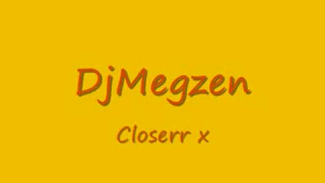 DjMegzen-Closer x смотреть онлайн