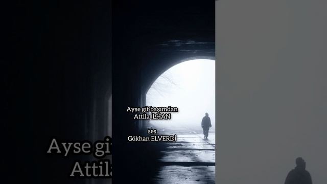aysel git başımdan Attila İLHAN ses Gökhan ELVERDİ смотреть онлайн