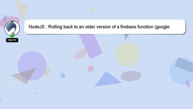 NodeJS : Rolling back to an older version of a firebase function (google cloud function) смотреть онлайн