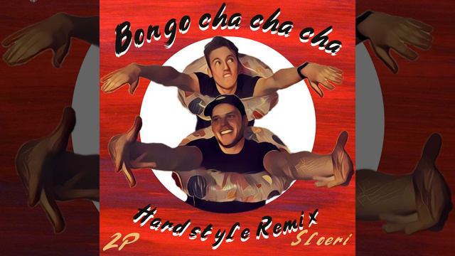 Bongo Cha Cha Cha (Hardstyle Mix) (feat. Sloeri) смотреть онлайн