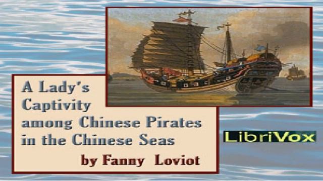Lady's Captivity among Chinese Pirates in the Chinese Seas | Fanny Loviot | Memoirs | English | 1/2 смотреть онлайн