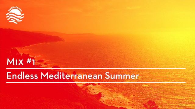 The Meditelectro Mix #1 - Endless Mediterranean Summer смотреть онлайн