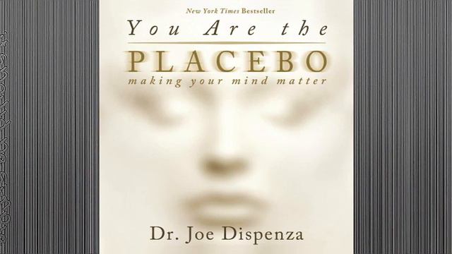 YOU ARE THE PLACEBO MAKING YOUR MIND MATTER Dr. JOE DISPENZA смотреть онлайн