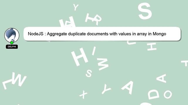 NodeJS : Aggregate duplicate documents with values in array in Mongo смотреть онлайн