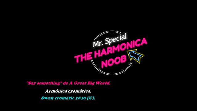 Say something (A great big world) - CHROMATIC HARMONICA - TheHarmonicaNoob смотреть онлайн