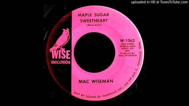 Mac Wiseman - Maple Sugar Sweetheart - Wise 45 (TN) смотреть онлайн