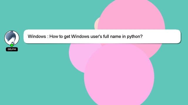 Windows : How to get Windows user's full name in python? смотреть онлайн