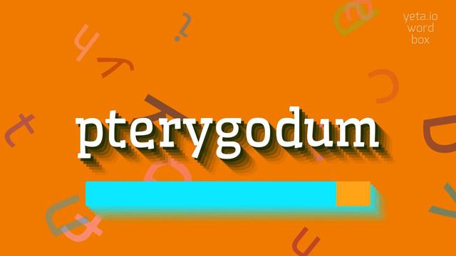 PTERYGODUM - HOW TO SAY PTERYGODUM? смотреть онлайн