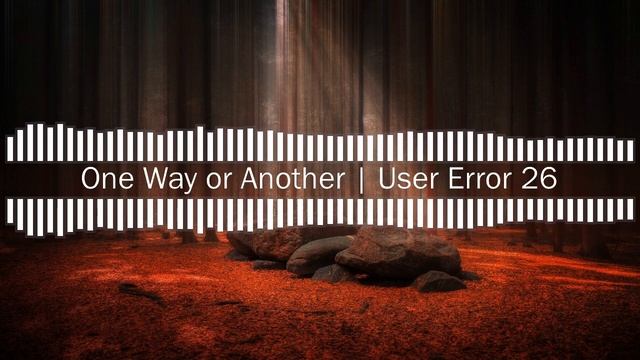 One Way or Another | User Error 26 смотреть онлайн