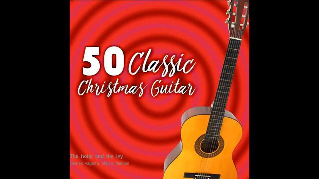 Dennis Vagnini & Marco Mariani - The holly and the ivy (guitar and organ) смотреть онлайн
